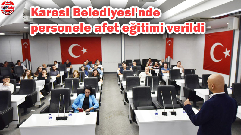 Karesi Belediyesi'nde personele afet eğitimi verildi