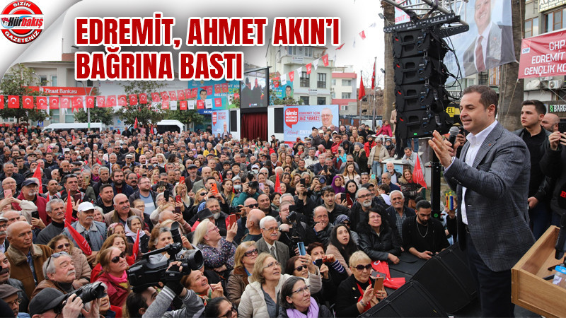 EDREMİT, AHMET AKIN’I BAĞRINA BASTI