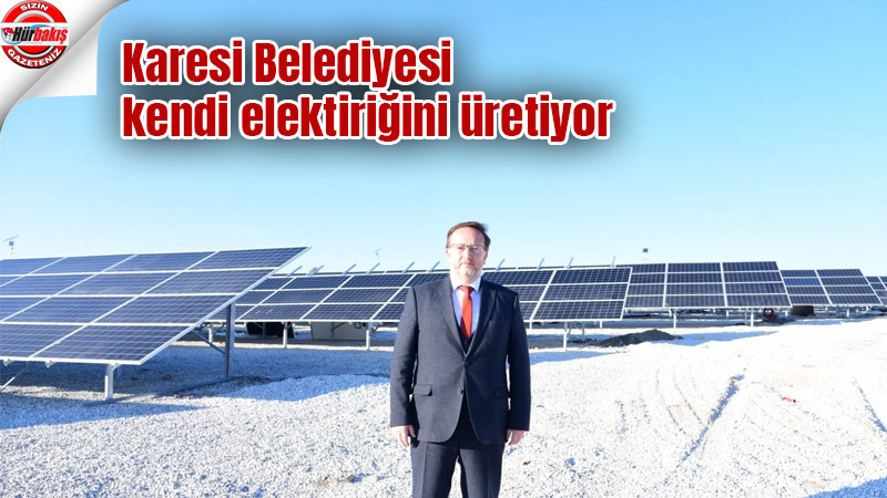 Karesi Belediyesi kendi elektiriğini üretiyor