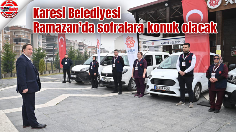 Karesi Belediyesi Ramazan'da sofralara konuk olacak